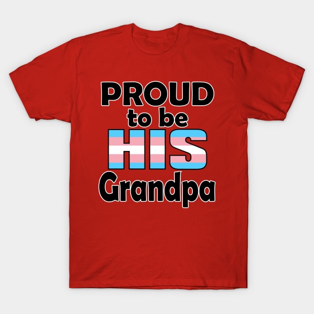 Proud to be HIS Grandpa (Trans Pride) T-Shirt by DraconicVerses